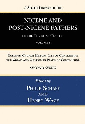 A Select Library of the Nicene and Post-Nicene Fathers of the Christian Church, Second Series, Volume 1 1