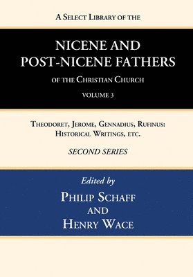 A Select Library of the Nicene and Post-Nicene Fathers of the Christian Church, Second Series, Volume 3 1