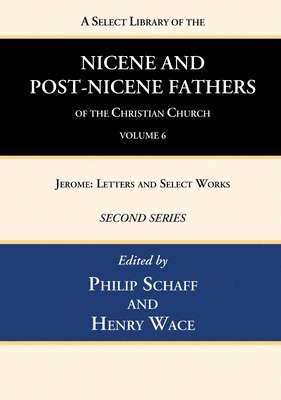 bokomslag Select Library of the Nicene and Post-Nicene Fathers of the Christian Church, Second Series, Volume 6