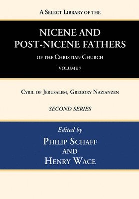 A Select Library of the Nicene and Post-Nicene Fathers of the Christian Church, Second Series, Volume 7 1