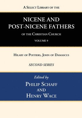 Select Library of the Nicene and Post-Nicene Fathers of the Christian Church, Second Series, Volume 9