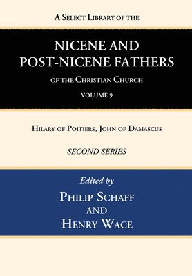 A Select Library of the Nicene and Post-Nicene Fathers of the Christian Church, Second Series, Volume 9 1