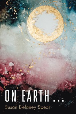 Susan Delaney Spear - On Earth . . ., Inbunden