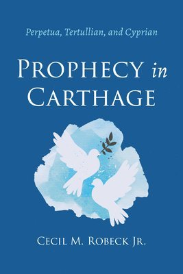 Cecil M Robeck Jr - Prophecy in Carthage, Häftad