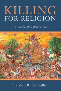 bokomslag Killing for Religion: An Analysis of Conflict in Asia