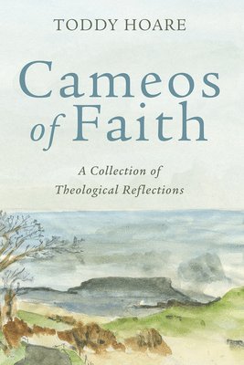 bokomslag Cameos of Faith: A Collection of Theological Reflections