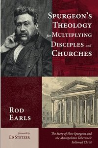 bokomslag Spurgeon's Theology for Multiplying Disciples and Churches