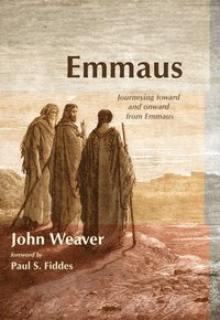 bokomslag Emmaus: Journeying Toward and Onward from Emmaus