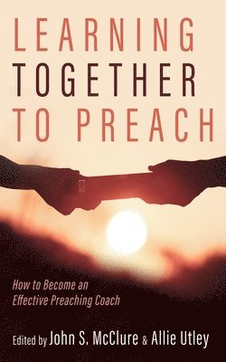 John S McClure, Allie Utley - Learning Together to Preach, Häftad
