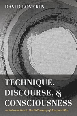 David Lovekin - Technique, Discourse, and Consciousness, Inbunden