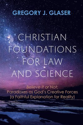 Christian Foundations for Law and Science 1