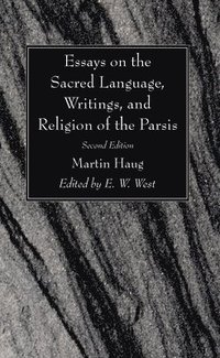 bokomslag Essays on the Sacred Language, Writings, and Religion of the Parsis, Second Edition