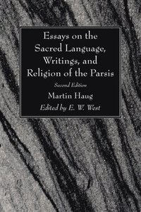 bokomslag Essays on the Sacred Language, Writings, and Religion of the Parsis, Second Edition