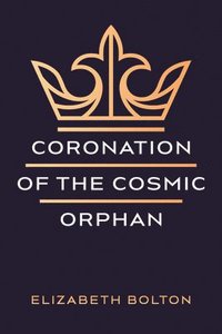 bokomslag Coronation of the Cosmic Orphan