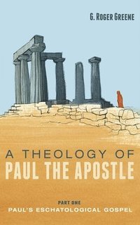 bokomslag A Theology of Paul the Apostle, Part One: Paul's Eschatological Gospel