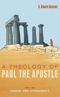 bokomslag A Theology of Paul the Apostle, Part Two: Cross and Atonement
