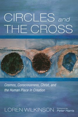 Loren Wilkinson - Circles and the Cross, Inbunden