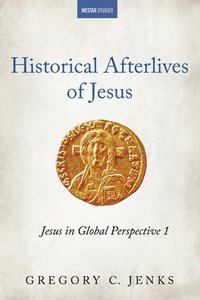 bokomslag Historical Afterlives of Jesus