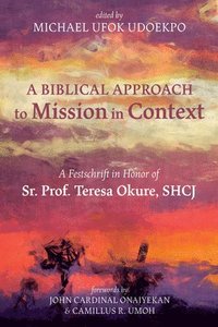 bokomslag A Biblical Approach to Mission in Context