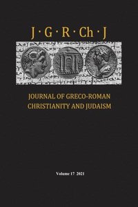 bokomslag Journal of Greco-Roman Christianity and Judaism, Volume 17