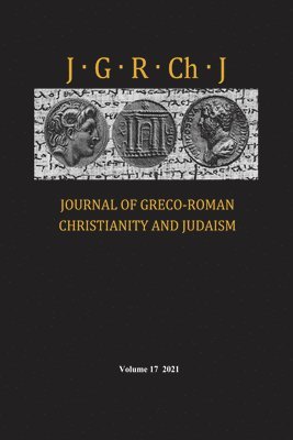 Journal of Greco-Roman Christianity and Judaism, Volume 17 1