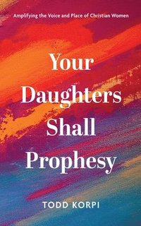 bokomslag Your Daughters Shall Prophesy