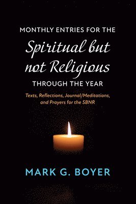 Monthly Entries for the Spiritual but not Religious through the Year 1