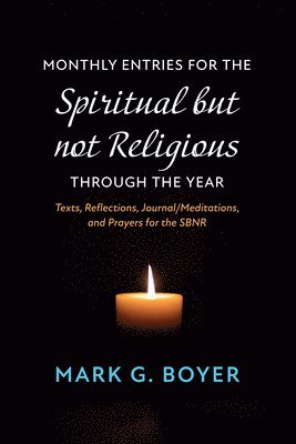 Monthly Entries for the Spiritual But Not Religious Through the Year 1