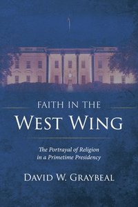 bokomslag Faith in the West Wing