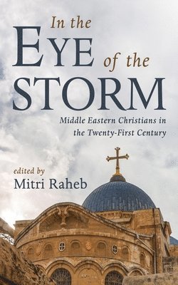 Mitri Raheb - In the Eye of the Storm, Häftad