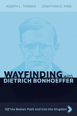 Wayfinding with Dietrich Bonhoeffer 1