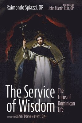 bokomslag The Service of Wisdom: The Focus of Dominican Life