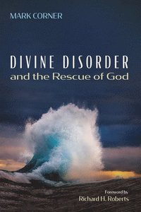 bokomslag Divine Disorder and the Rescue of God