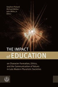 bokomslag The Impact of Education: On Character Formation, Ethics, and the Communication of Values in Late Modern Pluralistic Societies
