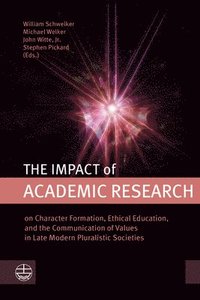 bokomslag The Impact of Academic Research: On Character Formation, Ethical Education, and the Communication of Values in Late Modern Pluralistic Societies