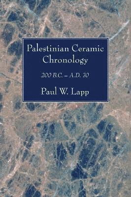Paul W Lapp, Paul W. Lapp - Palestinian Ceramic Chronology, Inbunden