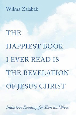 The Happiest Book I Ever Read Is the Revelation of Jesus Christ 1