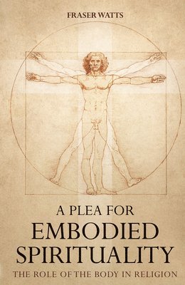 Fraser Watts - A Plea for Embodied Spirituality, Häftad