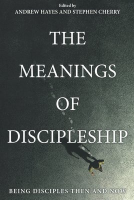 The Meanings of Discipleship 1