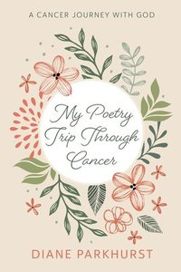 bokomslag My Poetry Trip Through Cancer