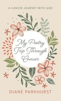 bokomslag My Poetry Trip Through Cancer