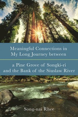 Meaningful Connections in My Long Journey between a Pine Grove of Songki-ri and the Bank of the Siuslaw River 1