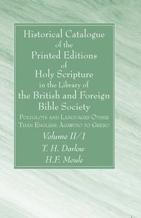 bokomslag Historical Catalogue of the Printed Editions of Holy Scripture in the Library of the British and Foreign Bible Society, Volume II, 1
