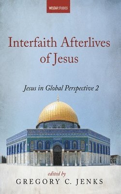 Arthur J. Dewey, Gregory C Jenks - Interfaith Afterlives of Jesus, Häftad