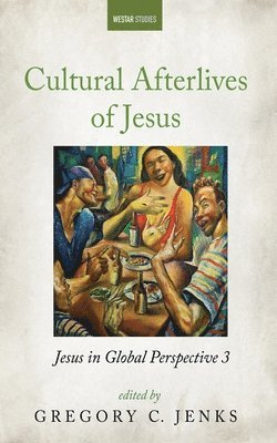Val Webb, Gregory C Jenks - Cultural Afterlives of Jesus, Inbunden