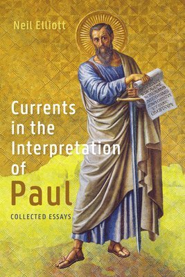 Neil Elliott - Currents in the Interpretation of Paul, Häftad