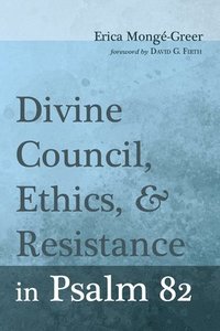 bokomslag Divine Council, Ethics, and Resistance in Psalm 82