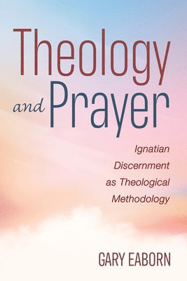 Gary Eaborn - Theology and Prayer, Häftad