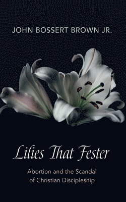 bokomslag Lilies That Fester