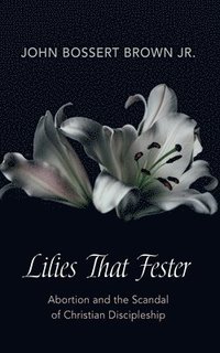 bokomslag Lilies That Fester